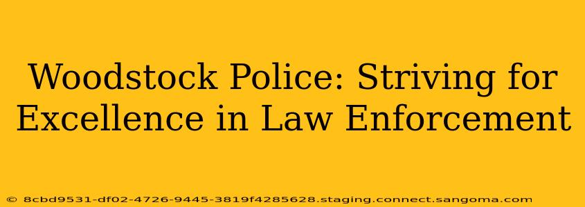 Woodstock Police: Striving for Excellence in Law Enforcement