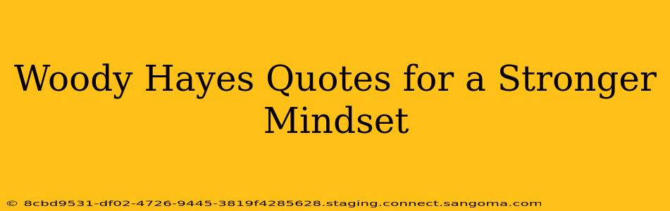Woody Hayes Quotes for a Stronger Mindset
