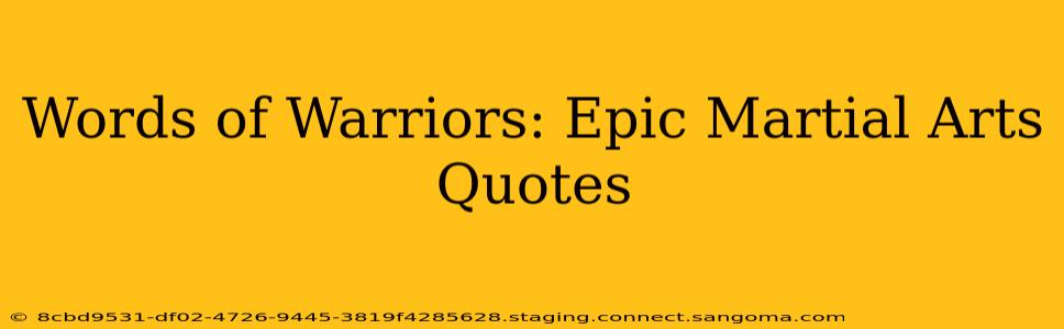 Words of Warriors: Epic Martial Arts Quotes
