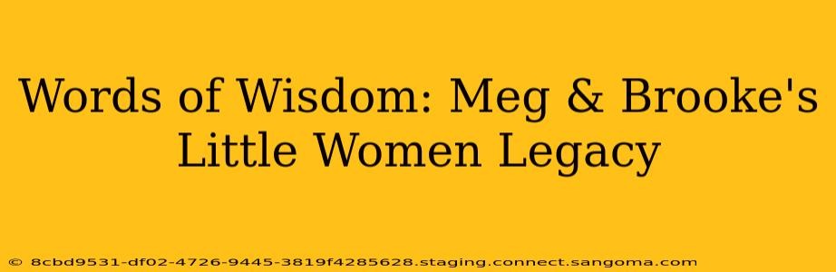 Words of Wisdom: Meg & Brooke's Little Women Legacy