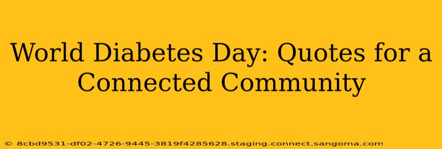 World Diabetes Day: Quotes for a Connected Community