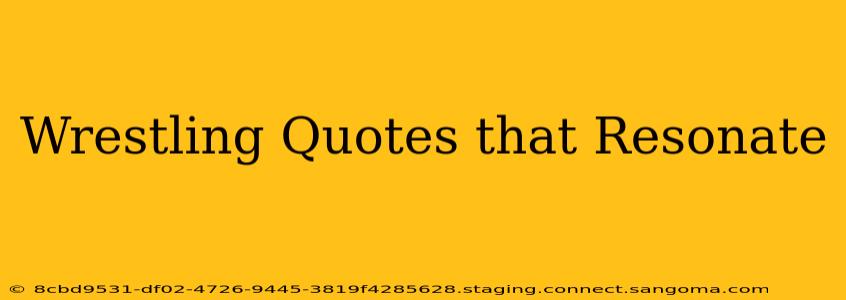 Wrestling Quotes that Resonate