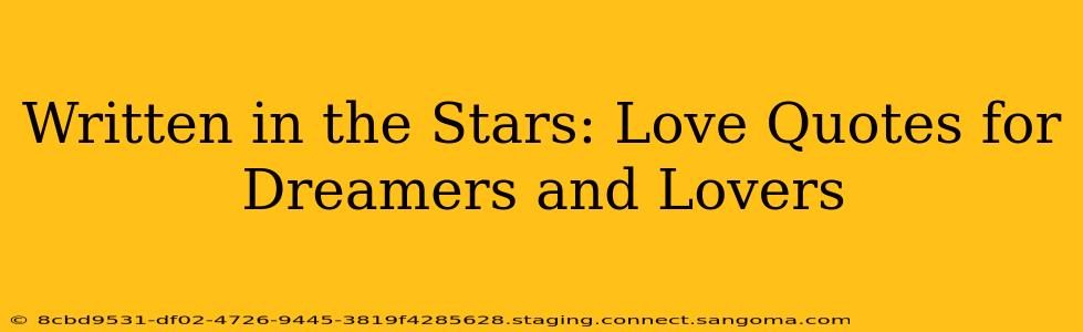 Written in the Stars: Love Quotes for Dreamers and Lovers