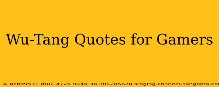 Wu-Tang Quotes for Gamers