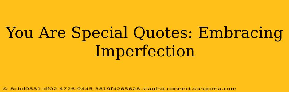 You Are Special Quotes: Embracing Imperfection
