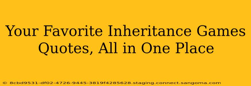 Your Favorite Inheritance Games Quotes, All in One Place